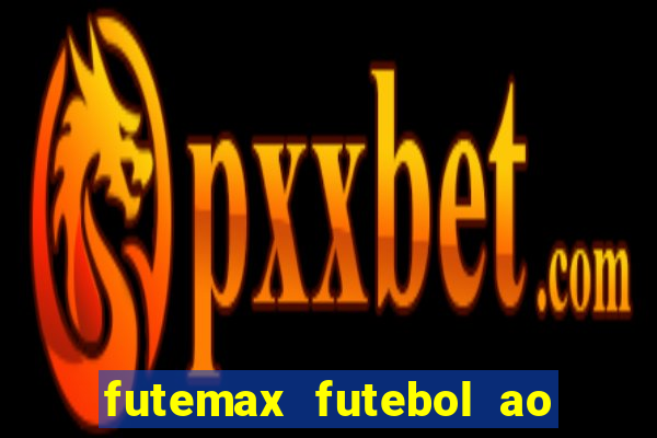 futemax futebol ao vivo atualizado